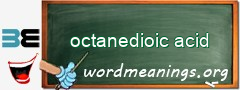 WordMeaning blackboard for octanedioic acid